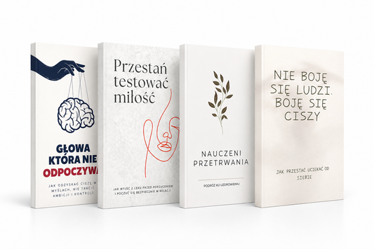 ZESTAW CZTERECH EBOOKÓW - GŁOWA KTÓRA NIE ODPOCZYWA + NAUCZENI PRZETRWANIA + PRZESTAŃ TESTOWAĆ MIŁOŚĆ + NIE BOJĘ SIĘ LUDZI, BOJĘ SIĘ CISZY